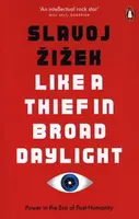 Like A Thief In Broad Daylight: Power in the Era of Post-Human Capitalism - Slavoj Žižek