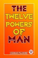The Twelve Powers of Man - Charles Fillmore