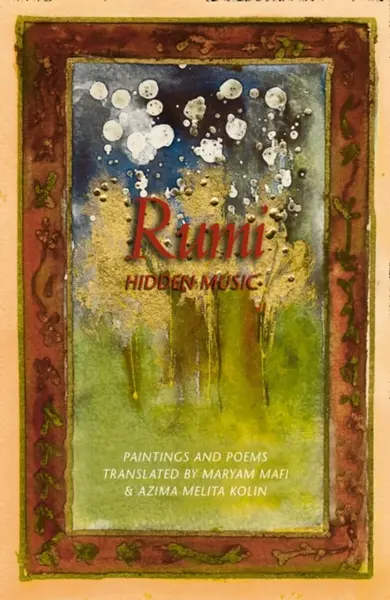 Rumi: Hidden Music - Azima Melita Kolin, Maryam Mafi