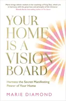 Your Home Is a Vision Board - Marie Diamond