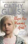 Where Has Mummy Gone? - Cathy Glass