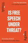 Is Free Speech Under Threat? - Charlotte Lydia Riley, Suzanne Nossel, Intelligence Squared