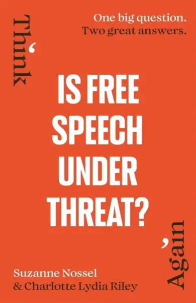 Is Free Speech Under Threat? - Charlotte Lydia Riley, Suzanne Nossel, Intelligence Squared