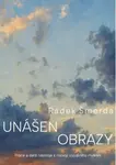 Unášen obrazy - Radek Šmerda