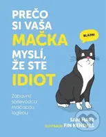 Prečo si vaša mačka myslí, že ste idiot (Zábavný sprievodca mačacou logikou) - kniha z kategorie Chov koček