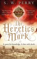 The Heretic's Mark - S. W. Perry