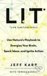 LIT (Use nature’s playbook to energize your brain, spark ideas, and ignite action) - kniha z kategorie Seberozvoj