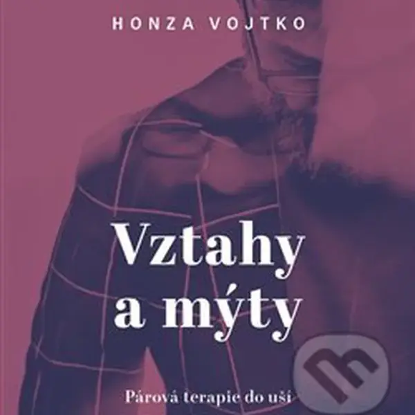 Vztahy a mýty (Párová terapie do kapsy) - Honza Vojtko - audiokniha z kategorie Psychologie