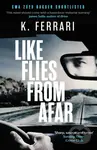 Like Flies from Afar - K. Ferrari - kniha z kategorie Thrillery