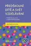 Předškolní dítě a svět vzdělávání - Jan Průcha - kniha z kategorie Pedagogika