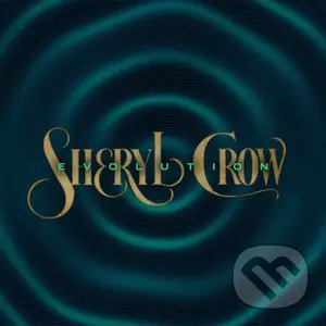 Sheryl Crow: Evolution - Sheryl Crow