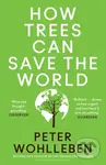 How Trees Can Save the World - Peter Wohlleben - kniha z kategorie Ekologie