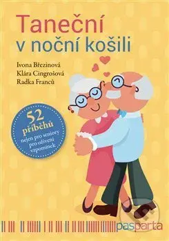 Taneční v noční košili (52 příběhů - nejen pro seniory pro oživení vzpomínek) - kniha z kategorie Společenská beletrie
