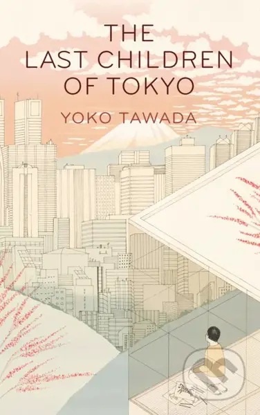 The Last Children of Tokyo - Yoko Tawada - kniha z kategorie Sci-fi