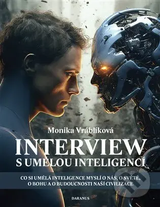 Interview s umělou inteligencí (Co si umělá inteligence myslí o nás, o světě, o bohu a o budoucnosti naší civilizace) - kniha z kategorie Přírodní…