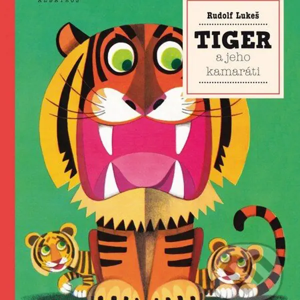 Tiger a jeho kamaráti - Rudolf Lukeš, Rudolf Lukeš (ilustrátor) - kniha z kategorie Pro děti