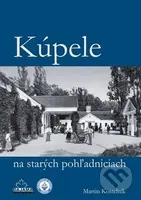 Kúpele na starých pohľadniciach - Martin Kostelník - kniha z kategorie Mapy a cestování