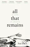 All That Remains (A Life in Death) - Sue Black - kniha z kategorie Medicína