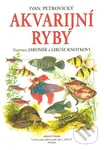 Akvarijní ryby - Ivan Petrovický - kniha z kategorie Biologie