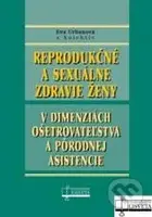 Reprodukčné a sexuálne zdravie ženy (V dimenziách ošetrovateľstva a pôrodnej asistencie) - kniha z kategorie Vztahy a rodina