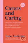 Carers and Caring (How to care for older relatives and friends - with tips for managing finances and accessing the right support) - kniha z kategorie…