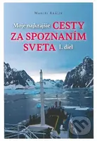 Moje najkrajšie cesty za spoznaním sveta - Marcel Králik - kniha z kategorie Mapy a cestování