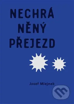 Nechráněný přejezd - Josef Mlejnek - kniha z kategorie Poezie