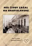 Můj život začal na Bratislavské - Jan Čevinka - kniha z kategorie Historie