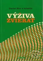 Výživa zvierat (Tretie doplnené vydanie) - Daniel Bíro - kniha z kategorie Vysoké školy