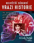 Největší sérioví vrazi historie (Jak psychologické profilování pomáhá při řešení trestných činů) - kniha z kategorie Psychologie osobnosti