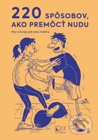 220 spôsobov, ako premôcť nudu (Hry a kvízy pre celú rodinu) - kniha z kategorie Naučné knihy