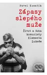 Zápasy slepého muže (Život a doba komunisty Klementa Lukeše) - kniha z kategorie Životopisy
