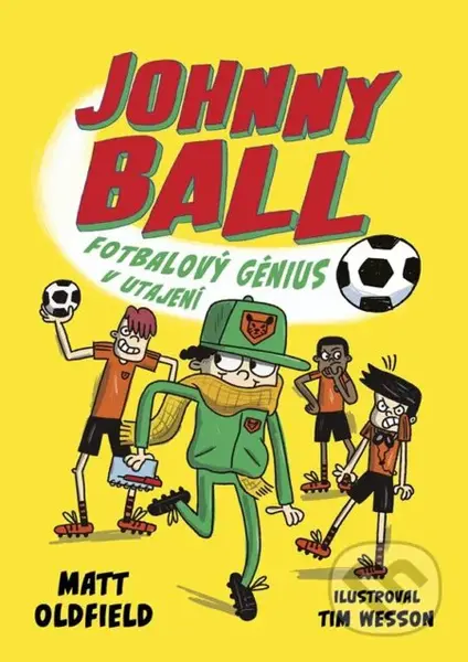 Johnny Ball: fotbalový génius v utajení - Matt Oldfield, Tim Wesson (ilustrátor) - kniha z kategorie Beletrie pro děti