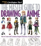 The Master Guide to Drawing Anime (How to Draw Original Characters from Simple Templates) - Christopher Hart
