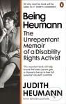 Being Heumann (The Unrepentant Memoir of a Disability Rights Activist) - Judith Heumann