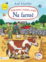 Moje první - hledej a najdi! Na farmě - Axel Scheffler - kniha z kategorie Naučné knihy