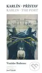 Karlín – přístav / Karlin – the Port - Vratislav Brabenec, Richard Pecha (ilustrace) - kniha z kategorie Poezie