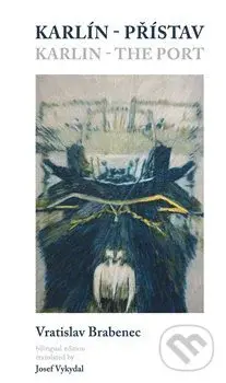 Karlín – přístav / Karlin – the Port - Vratislav Brabenec, Richard Pecha (ilustrace) - kniha z kategorie Poezie