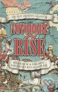 Novodobé ríše - Robert Aldrich (editor) - kniha z kategorie Historie