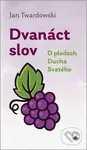 Dvanáct slov (O plodech Ducha Svatého) - Jan Twardowski - kniha z kategorie Náboženská literatura