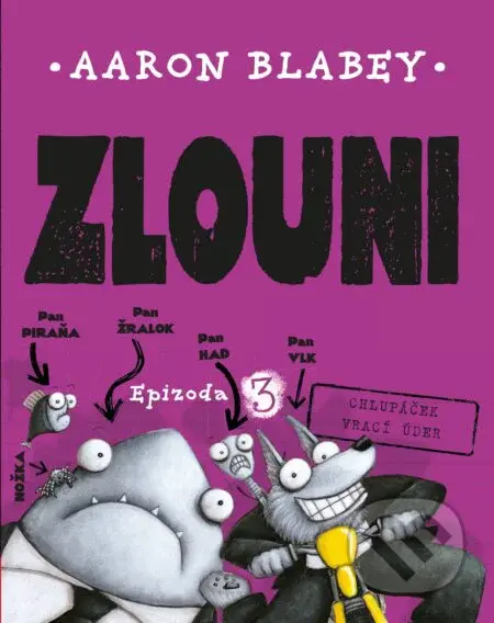 Zlouni: Epizoda 3 (Chlupáček vrací úder) - Aaron Blabey - kniha z kategorie Beletrie pro děti
