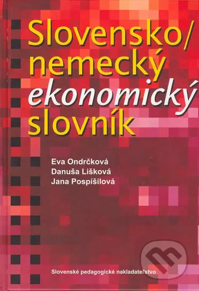Slovensko - nemecký ekonomický slovník - Eva Ondrčková, Danuša Lišková, Jana Pospíšilová - kniha z kategorie Jazykové učebnice a slovníky