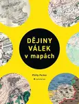 Dějiny válek v mapách - Philip Parker - kniha z kategorie Mapy