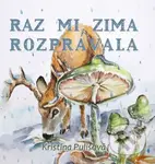 Raz mi zima rozprávala - Kristína Pulišová, Radoslava Mončeková Hrabovská (Ilustrátor) - kniha z kategorie Pohádky