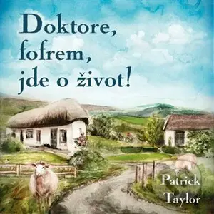 Doktore, fofrem, jde o život! - Patrick Taylor - audiokniha z kategorie Beletrie