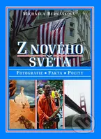 Z nového světa (Fotografie, fakta, pocity) - Michaela Bernášková - kniha z kategorie Cestopisy z Ameriky
