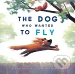The Dog Who Wanted to Fly - Kathy Stinson, Brandon James Scott (ilustrácie) - kniha z kategorie Pohádky
