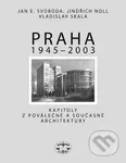 Praha 1945 - 2003 (Kapitoly o moderní - poválečené architektuře) - kniha z kategorie Městská architektura