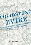 Polidštěné zvíře (Kapitoly ke středoevropskému myšlení o literatuře) - kniha z kategorie Literární věda