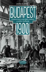 Budapešť 1900 (Historický portrét města a jeho kultury) - kniha z kategorie Historie